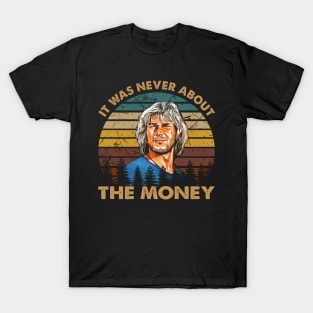 Retro vintage never about the money art gift for fans T-Shirt